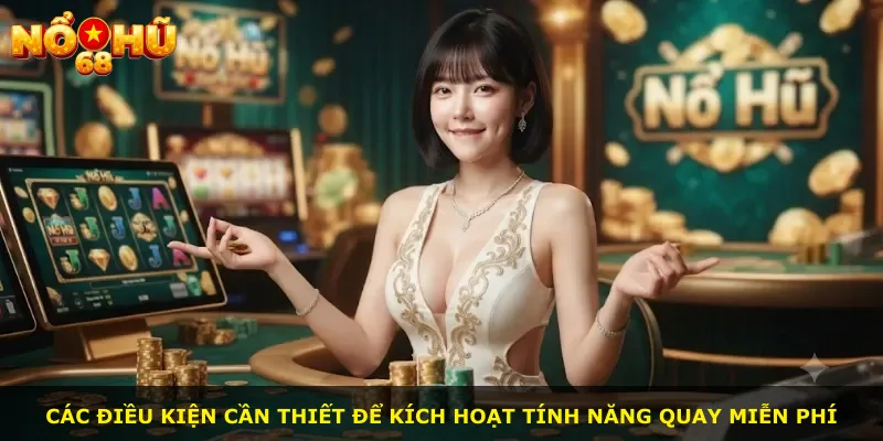 Các điều kiện cần thiết để kích hoạt tính năng quay miễn phí