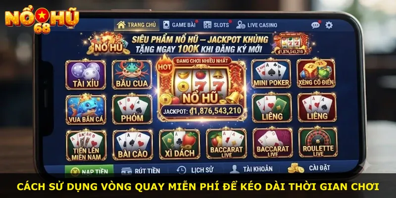 Cách sử dụng vòng quay miễn phí để kéo dài thời gian chơi