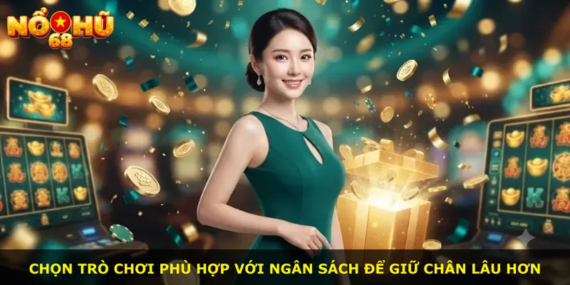 Chọn trò chơi phù hợp với ngân sách để giữ chân lâu hơn
