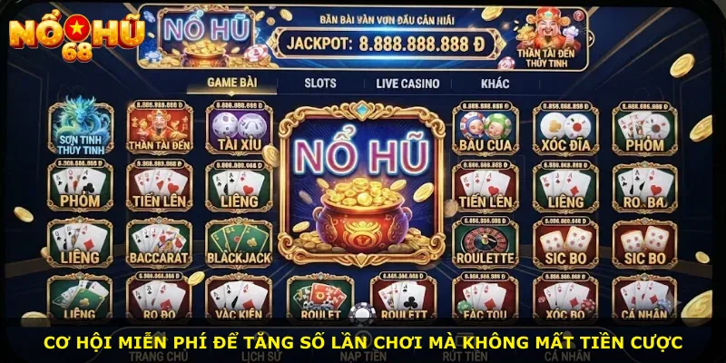 Cơ hội miễn phí để tăng số lần chơi mà không mất tiền cược