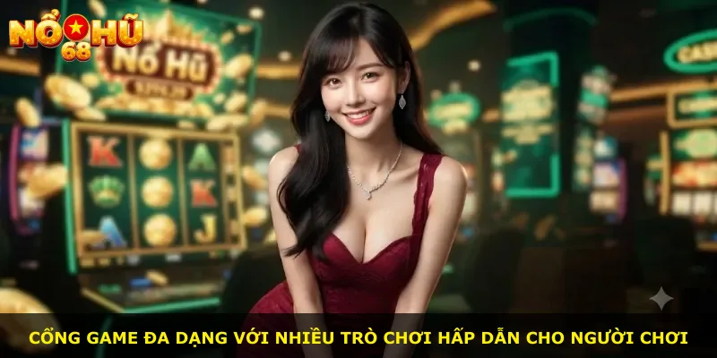Cổng game đa dạng với nhiều trò chơi hấp dẫn cho người chơi