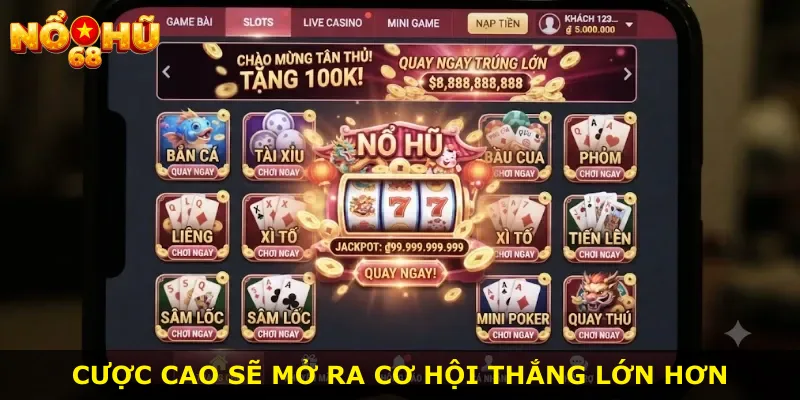 Cược cao sẽ mở ra cơ hội thắng lớn hơn