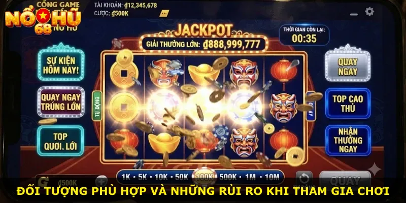 Đối tượng phù hợp và những rủi ro khi tham gia chơi