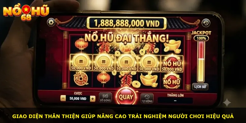 Giao diện thân thiện giúp nâng cao trải nghiệm người chơi hiệu quả