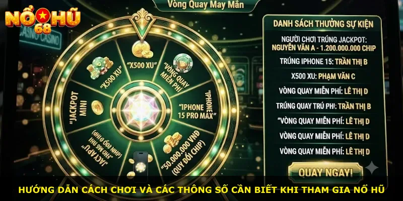 Hướng dẫn cách chơi và các thông số cần biết khi tham gia nổ hũ