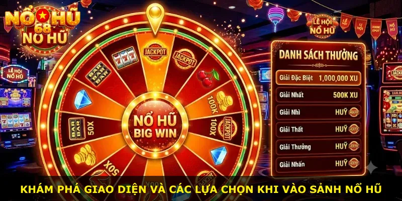 Khám phá giao diện và các lựa chọn khi vào sảnh nổ hũ