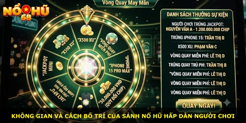 Không gian và cách bố trí của sảnh nổ hũ hấp dẫn người chơi
