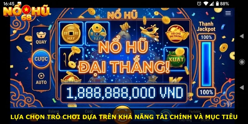Lựa chọn trò chơi dựa trên khả năng tài chính và mục tiêu