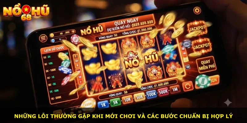 Những lỗi thường gặp khi mới chơi và các bước chuẩn bị hợp lý