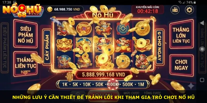 Những lưu ý cần thiết để tránh lỗi khi tham gia trò chơi nổ hũ