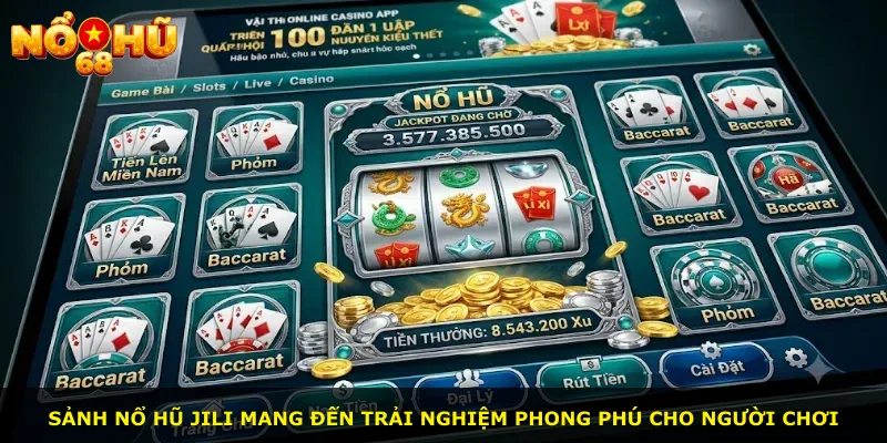 Sảnh nổ hũ Jili mang đến trải nghiệm phong phú cho người chơi
